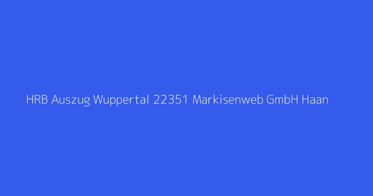 HRB Auszug Wuppertal 22351 Markisenweb GmbH Haan